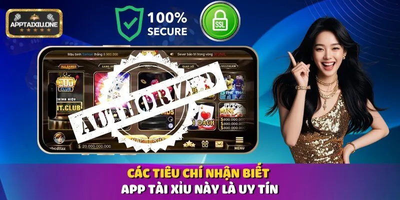 Các tiêu chí nhận biết App Tài Xỉu này là uy tín